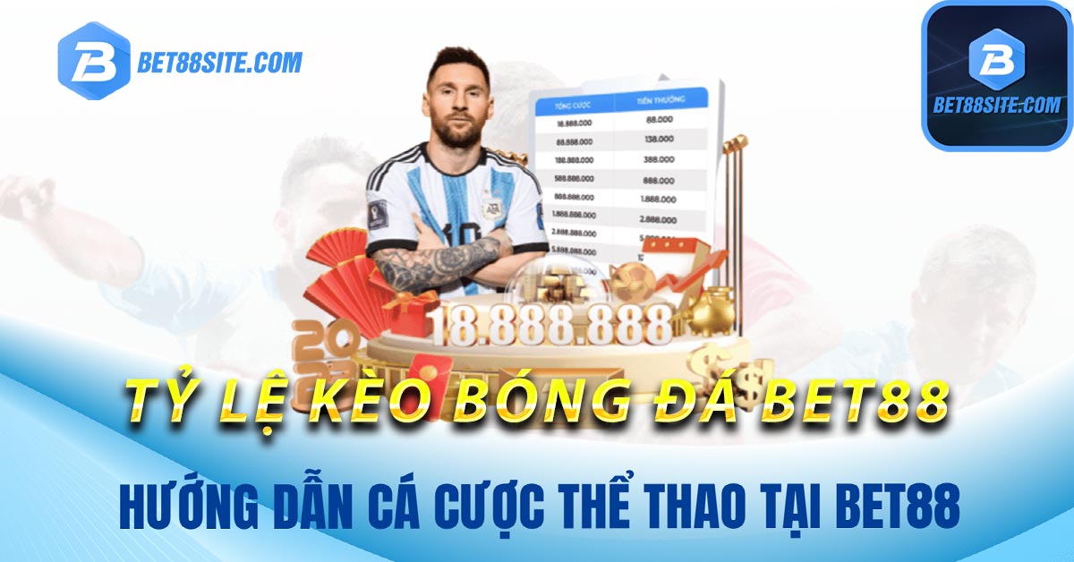 Các tỷ lệ kèo bóng đá tại bet88