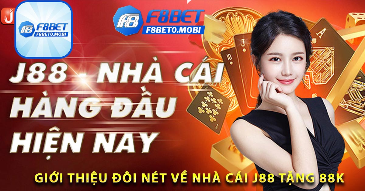 Giới thiệu đôi nét về nhà cái J88 tặng 88k