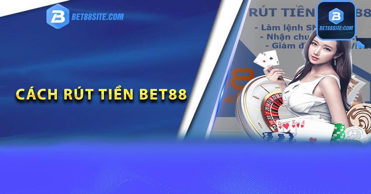 Một vài số lưu ý khi rút tiền BET88