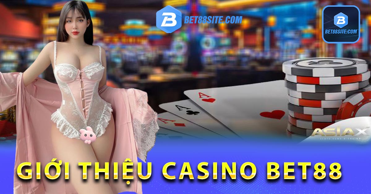 TOP về những trò chơi cá cược tại Casino BET88 nhất hiện nay